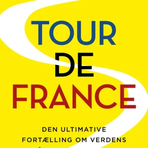 Tour de France - Den ultimative fortælling om verdens hårdeste cykelløb